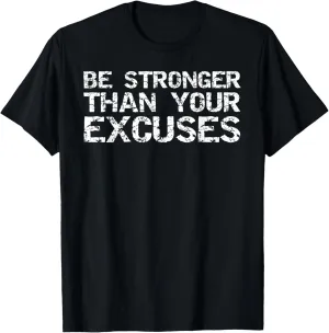 Be Stronger than your Excuses Shirt for Men Workout T-Shirt T-Shirt