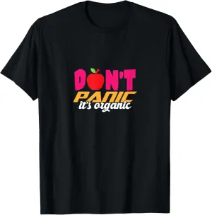 Don't Panic It's Organic Shirt Funny Organic Food T Shirt T-Shirt