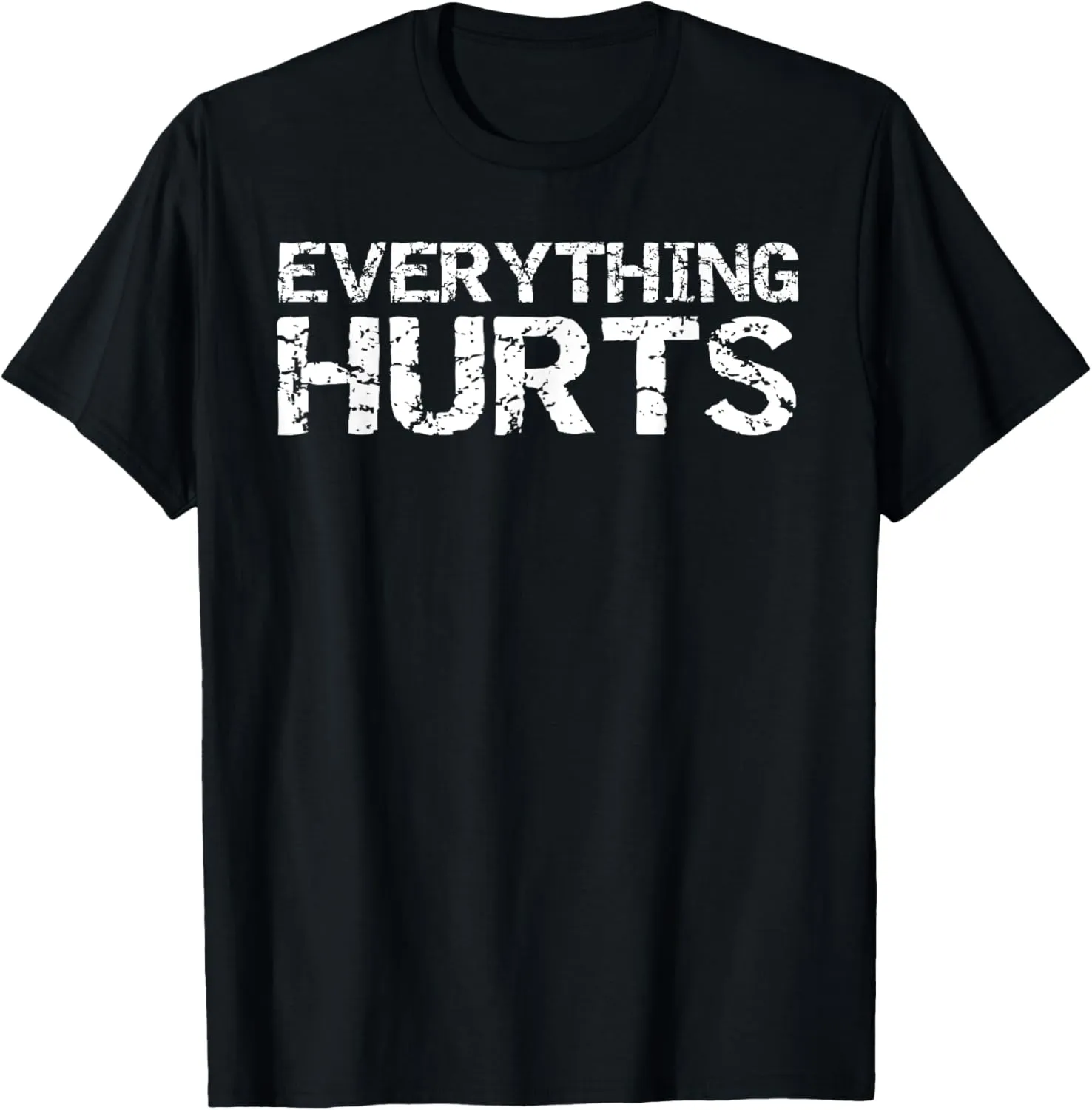 Everything Hurts Shirt for Men Funny Workout T-Shirt Women T-Shirt