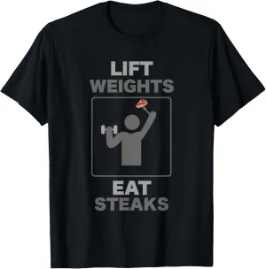 Funny Lift Weights Eat Steaks Gym Workout T-Shirt Mens Women T-Shirt