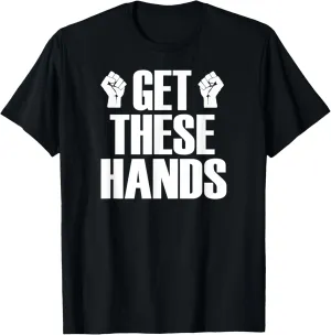 Get These Hands Hard Workout Strong Gym Funny T-Shirt T-Shirt