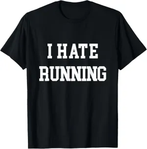 I Hate Running T-Shirt Funny Workout Exercise Cardio Tee T-Shirt