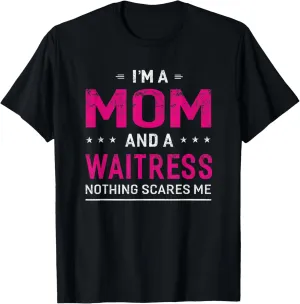 I'm A Mom And Waitress T-shirt For Women Mother Funny Gift T-Shirt