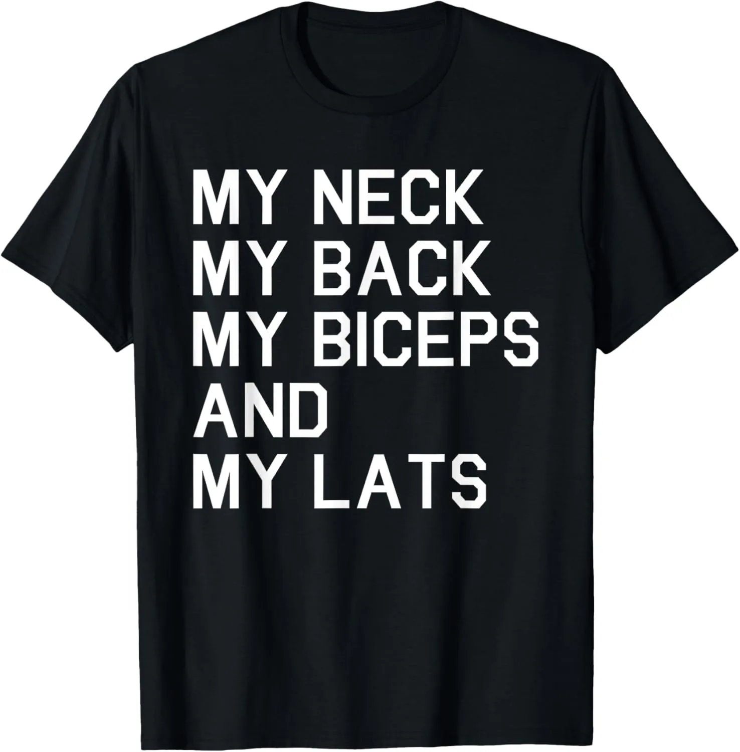 My Neck My Back My Biceps and My Lats Funny Workout T-Shirt T-Shirt
