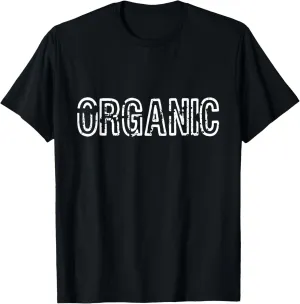 Organic T-Shirt for Organic Farmers and Gardeners T-Shirt