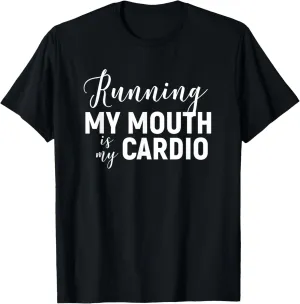 Running My Mouth Is My Cardio T-Shirt - Funny Workout Gym T-Shirt