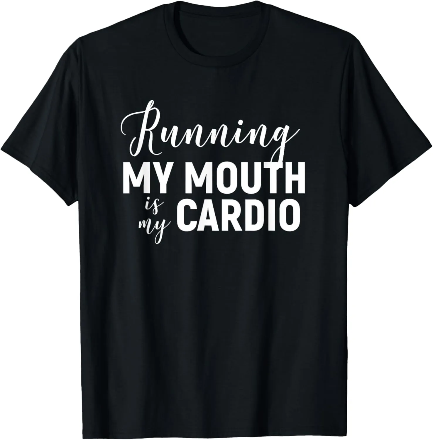 Running My Mouth Is My Cardio T-Shirt - Funny Workout Gym T-Shirt