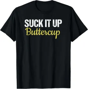 Suck It Up Buttercup Funny Workout T-Shirt T-Shirt