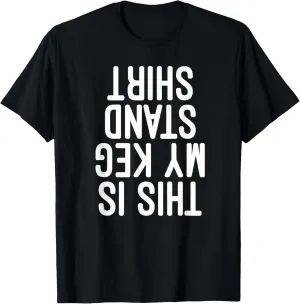This Is My Keg Stand Shirt Funny Memorial Day T shirt T-Shirt