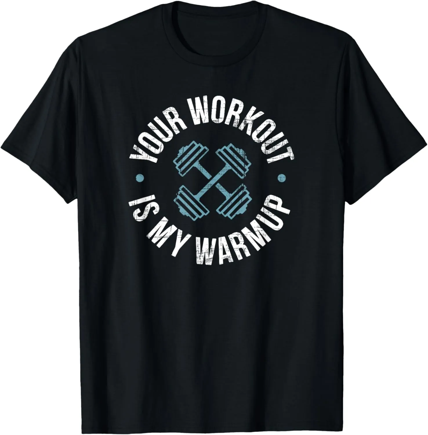 Your Workout Is My Warm-Up T-Shirt | Fitness Poser Shirt T-Shirt